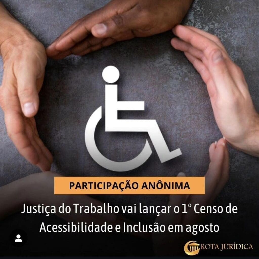 Justiça do Trabalho realiza 1º Censo de Inclusão e Acessibilidade em agosto